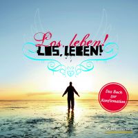 Los, leben!: Das Buch zur Konfirmation