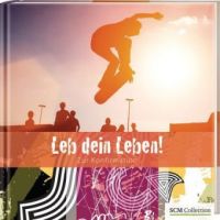 Leb dein Leben! Für Jungen: Zur Konfirmation